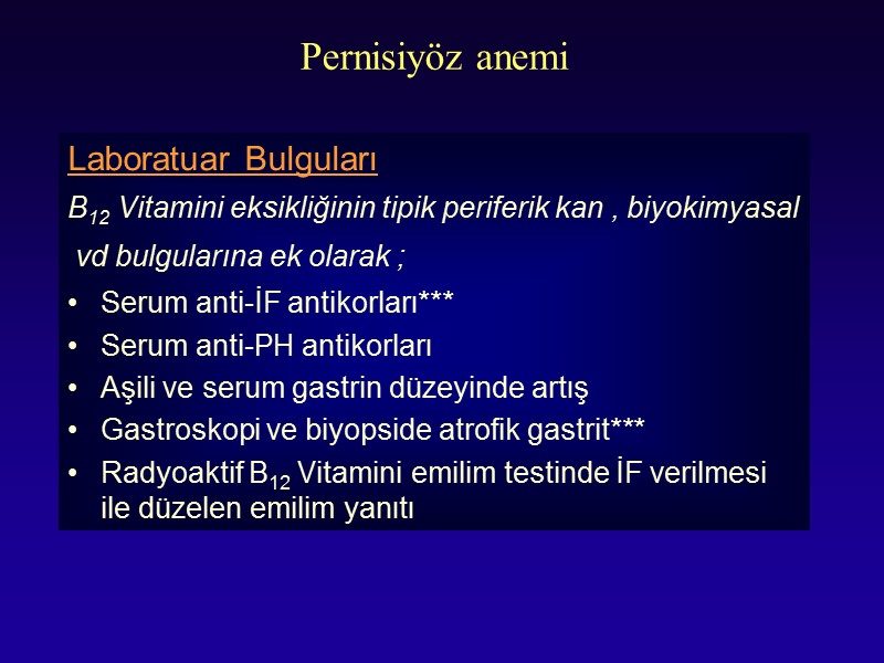 Pernisiyöz anemi Laboratuar Bulguları B12 Vitamini eksikliğinin tipik periferik kan , biyokimyasal  vd
